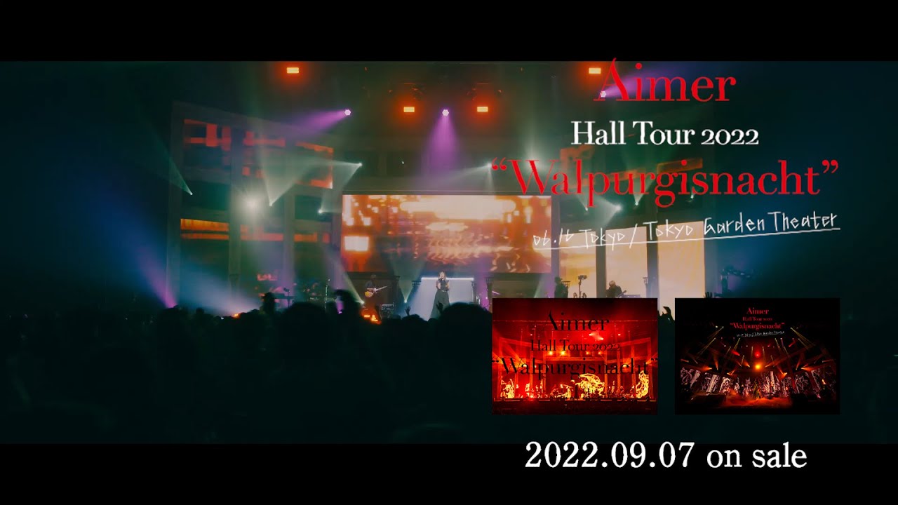 Aimer Hall Tour 2022 “Walpurgisnacht”Live at TOKYO GARDEN THEATER  DIGEST（2022.09.07 on sale）