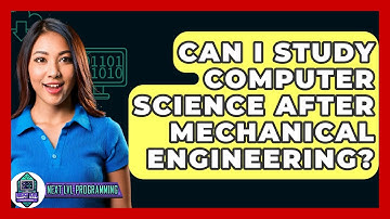 Can I Study Computer Science After Mechanical Engineering? - Next LVL Programming
