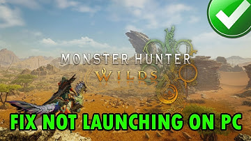 How To Fix Monster Hunter Wilds Not Launching/Won