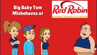 Big Baby Tom Misbehaves At Red Robin