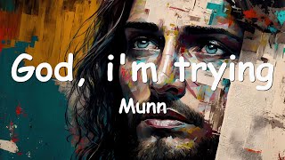 Munn - God, i'm trying (Lyrics) 💗♫