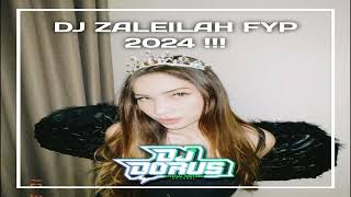 DJ ZALEILAH FYP 2024 !!! ( MARTHIN POLIN X DJ DORUS )