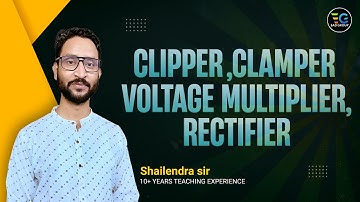 Clipper, Clamper, and Voltage Multiplier Explained by Shailendra Sir