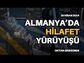 Almanyada hilafet yry  29 nisan 2024 oktan erdikmen