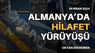 Almanyada Hilafet Yürüyüşü - 29 Nisan 2024 Oktan Erdikmen