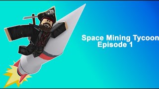 (Roblox) Space Mining Tycoon EP:1