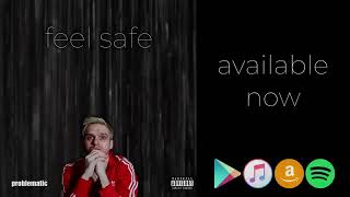 Problematic - Feel Safe