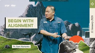 BEGIN WITH ALIGNMENT - Ps. Sam Hartanto - 11 Jan 26 | IFGF BANDUNG | Lead Worship by Karen Serouna