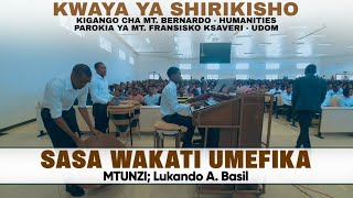 SASA WAKATI UMEFIKA//MTUNZI;LUKANDO A.BASIL//(Mass live performance)KWAYA YA SHIRIKISHO-UDOM
