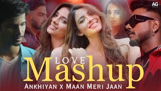 Ankhiyaan x Maan Meri Jaan | King x Mitraz x Pav Dharia | New Punjabi Mashup | AG Remix