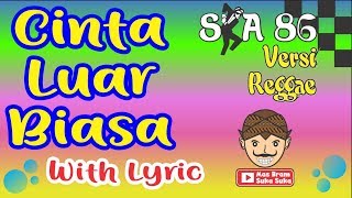 LIRIK LAGU CINTA LUAR BIASA ~ SKA 86 ( Reggae SKA Version )