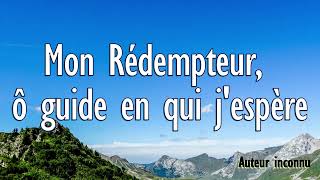 Mon Rédempteur, ô guide en qui j'espère