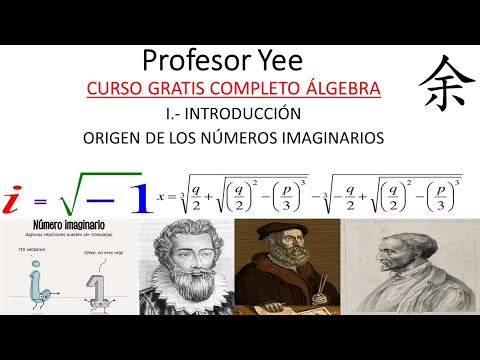 El origen de los números imaginarios. Profesor Yee