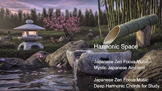 Japanese Zen Focus Music | Harmonic Ambient Chords for Study/Reading
