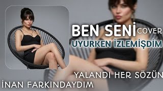 Ben Seni Uyurken İzlemiştim (Cover) Yalandı Her Sözün İnan Farkındaydım