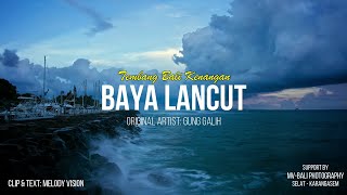 Gung Galih - Baya Lancut (Tembang Bali Kenangan)