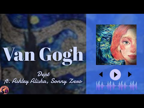 Vietsub, Van Gogh - Dept Feat. Ashley Alisha, Nhạc Hot TikTok