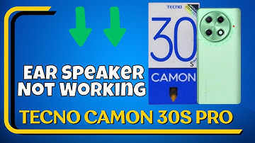 Ear Speaker Not Working Tecno Camon 30s Pro
