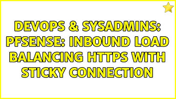 DevOps & SysAdmins: Pfsense: Inbound Load Balancing https with sticky connection (2 Solutions!!)