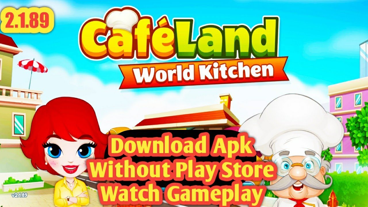 Cafeland World Kitchen Latest Android Game Apk Version 2.1.89 Download