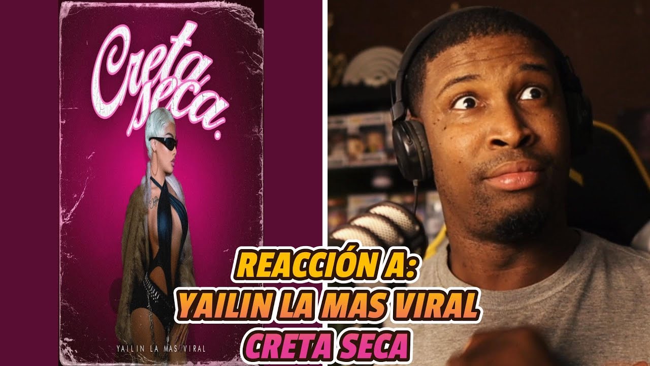 REACCIÓN a YAILIN LA MAS VIRAL | CRETA SECA | VIDEO OFICIAL | Y ME QUEDE ASI? 🔥
