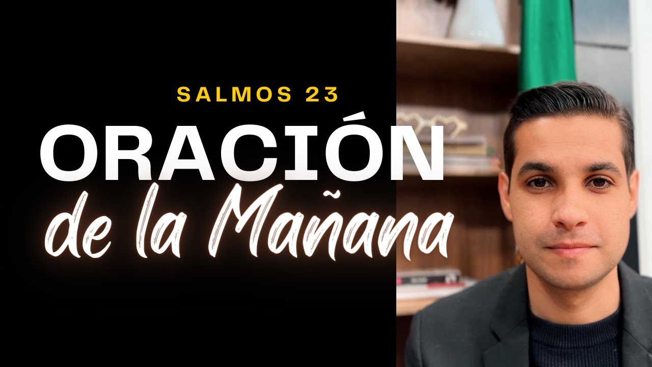ORACIÓN DE LA MAÑANA - SALMOS 23