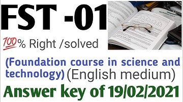 FST-01 Answer key (19/02/2021) in English /Foundation course in science and technology /IGNOU