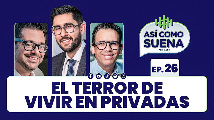 El terror de vivir en privadas. Ep. 26 | ASÍ COMO SUENA | #podcast