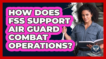How Does FSS Support Air Guard Combat Operations? - Air Guard Commanders