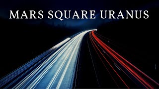 A Meditation on Mars Square Uranus
