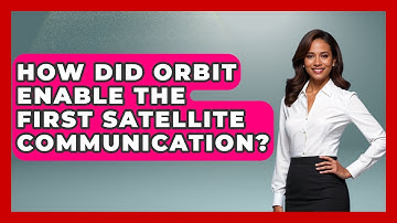 How Did Orbit Enable The First Satellite Communication? - Firsts of the World