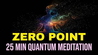 ENTER THE VOID | 25 Minute Meditation to Access the Zero Point Field (Immediate Shift)