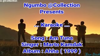 Am Tuna|Karaoke |Apatani Song|Marto Kamdak