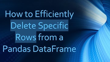 How to Efficiently Delete Specific Rows from a Pandas DataFrame