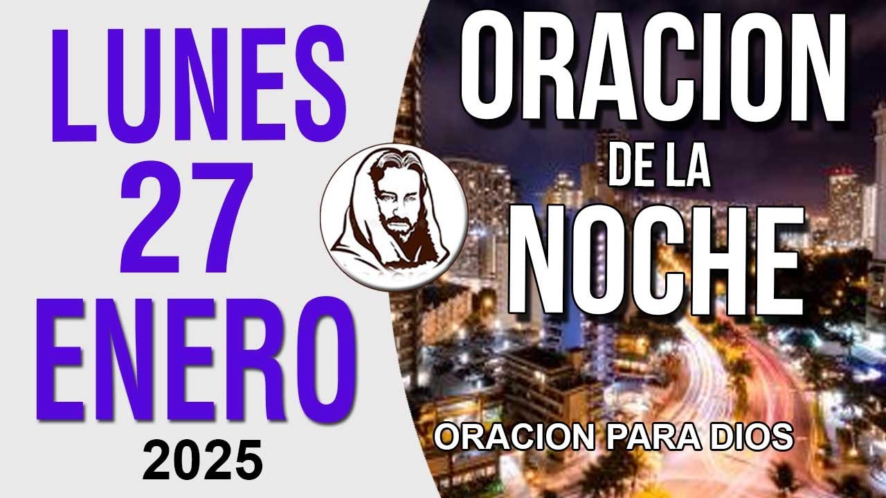 Oración de la Noche de Lunes 27 Enero del 2025 - YouTube