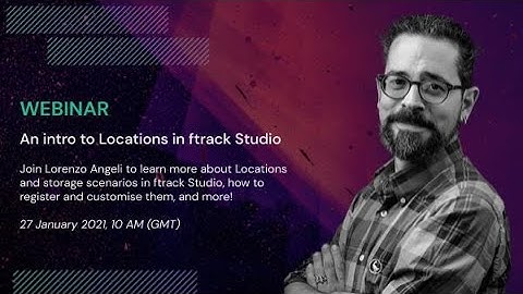 An introduction to Locations in ftrack Studio | WEBINAR