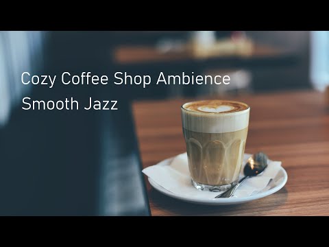 4K Cozy Coffee Shop Ambience — Uplifting Jazz Melodies in Morning