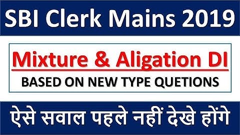 Mixture & Alligation Based DI For SBI Clerk Mains 2019 || High Level DI