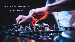 JACKIN & GROOVE VOL.8 by DJ ALEX CUDEYO