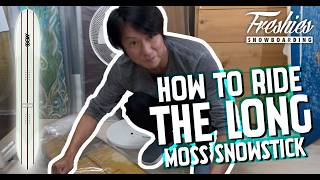 How to ride the Long   (Moss Snowstick)