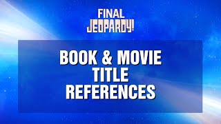 Book & Movie Title References | Final Jeopardy! | JEOPARDY!