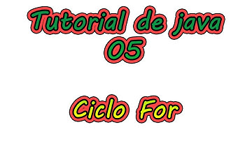 Tutorial 05 - Ciclo For - Aprender a Programar en Java