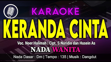 KARAOKE KERANDA CINTA NADA WANITA / CEWEK | VOC. NOER HALIMAH | CIPT. S NURIDIN DAN HUSEIN AS