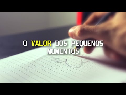 O VALOR DOS PEQUENOS MOMENTOS