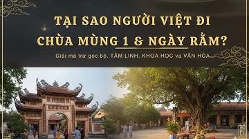 Bí ẩn vì sao người Việt đi lễ chùa ngày Rằm & mùng 1 – Góc nhìn khoa học và tâm linh!