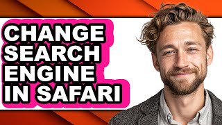 How to Change Search Engine in Safari - Step by Step