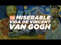 La miserable vida de Van Gogh | Te la contamos en un minuto