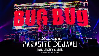 THE ORAL CIGARETTES「BUG」（2022.10.22 Live at「PARASITE DEJAVU 2022」SAITAMA SUPER ARENA）