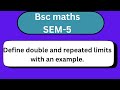 Bsc maths SEM -5 Define double and repeated limits with an example @onlyphysicsderivationsforclass
