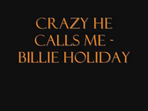 Billie Holiday - Crazy He Calls Me Lyrics